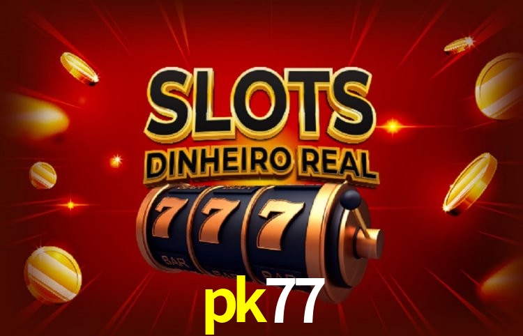 pk77,pk77.com